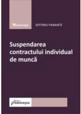 Suspendarea contractului individual de munca - Septimiu Panainte