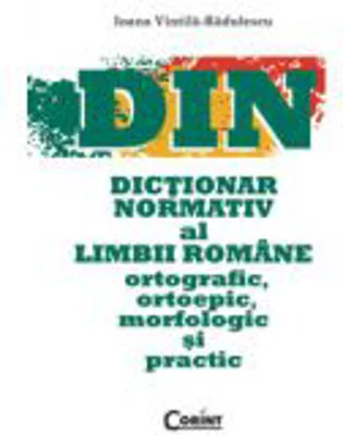 Dictionar normativ al limbii romane, ortografic, ortoepic, morfologic si practic