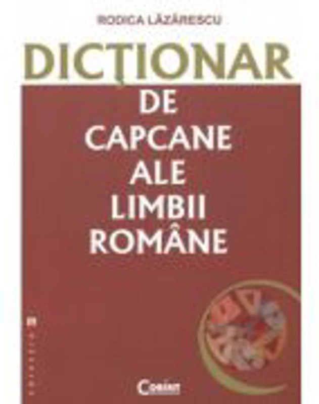 Dictionar de capcane ale limbii romane - Rodica Lazarescu