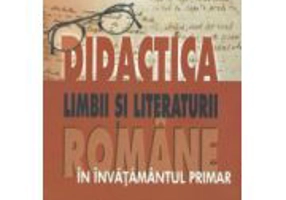 Didactica Limbii si Literaturii Romane in invatamantul primar