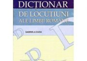 Dictionar de locutiuni ale limbii romane (Gabriela Duda)