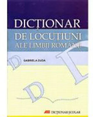 Dictionar de locutiuni ale limbii romane (Gabriela Duda)
