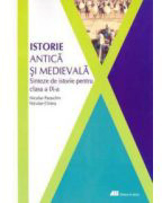 Istorie antica si medievala. Sinteze de istorie pentru clasa a IX-a - Niculae Paraschiv