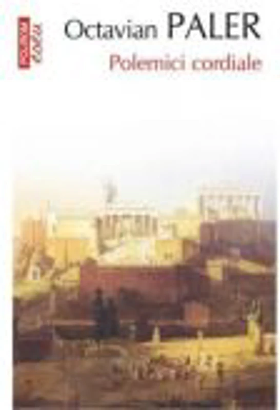 Polemici cordiale - Octavian Paler