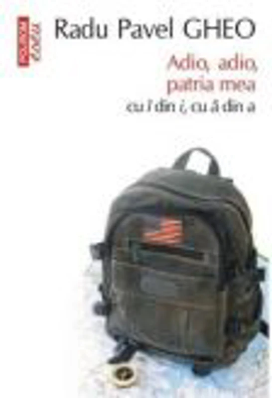 Adio, adio, patria mea cu i din i, cu a din a - Radu Pavel Gheo