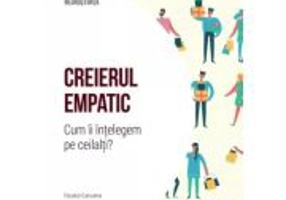 Creierul empatic. Cum ii intelegem pe ceilalti Volumul 11. Descopera Neurostiinta - Fausto Caruana