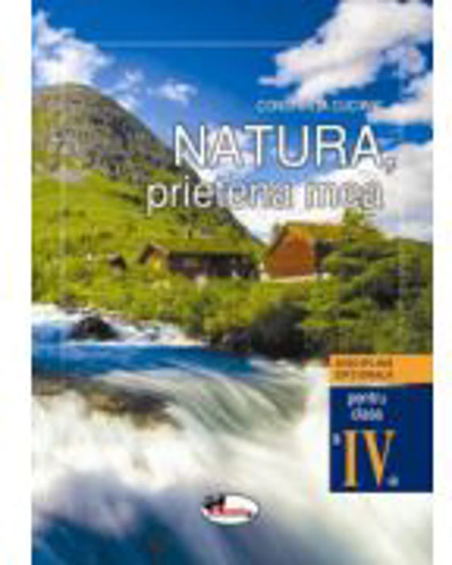 Natura prietena mea. Disciplina optionala pentru clasa a IV-a - Constanta Cuciinic