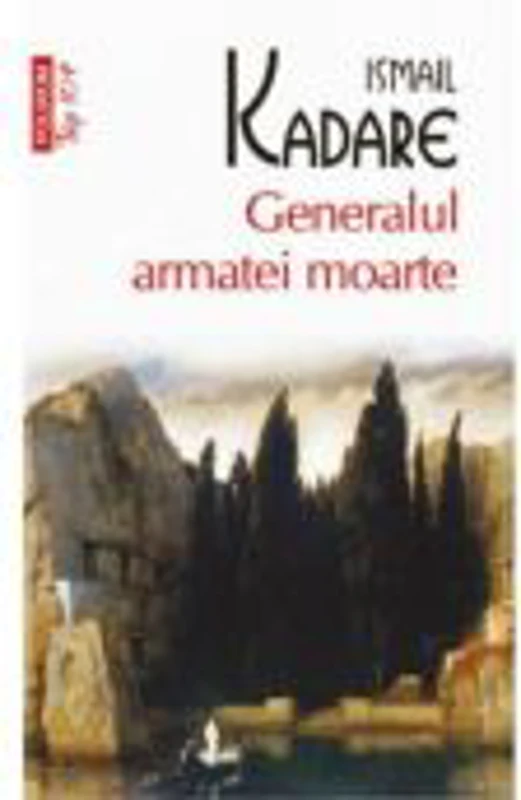 Generalul armatei moarte - Ismail Kadare (Colectia Top 10)