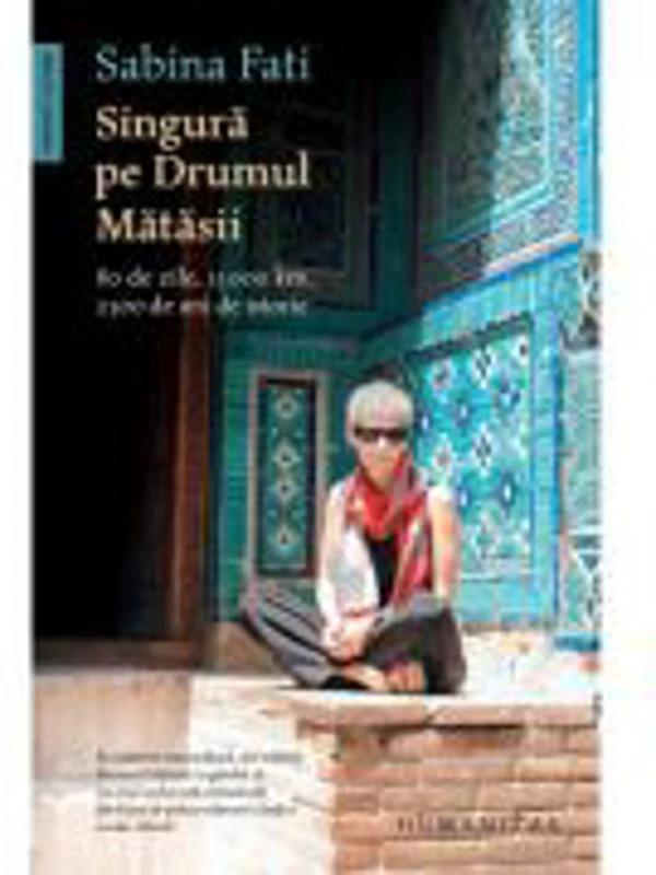 Singura pe Drumul Matasii - Sabina Fati