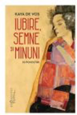 Iubire, semne si minuni. 10 povestiri - Kaya de Vos