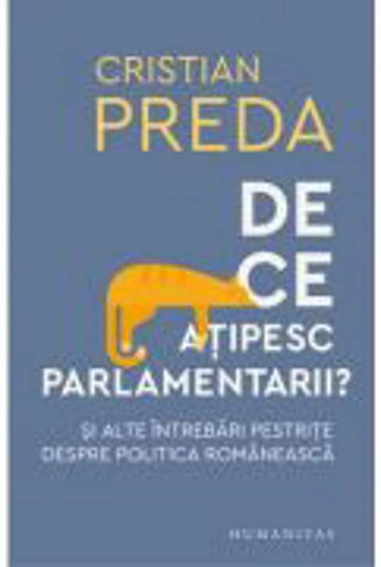 De ce atipesc parlamentarii? Si alte intrebari pestrite despre politica romaneasca - Cristian Preda