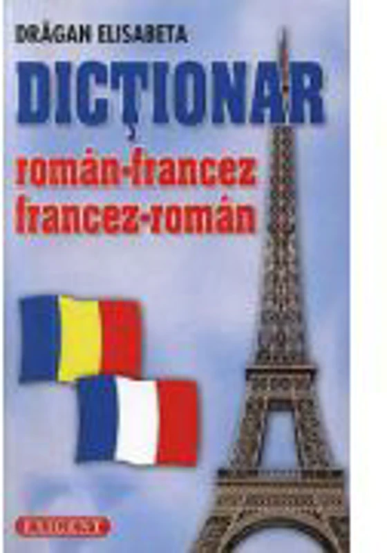 Dictionar roman-francez, francez-roman (24. 000 de cuvinte) - Elisabeta Dragan