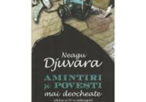 Amintiri si povesti mai deocheate - Neagu Djuvara