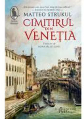 Cimitirul din Venetia - Matteo Strukul