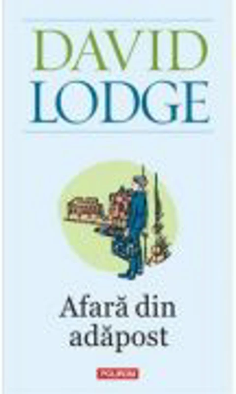 Afara din adapost - David Lodge
