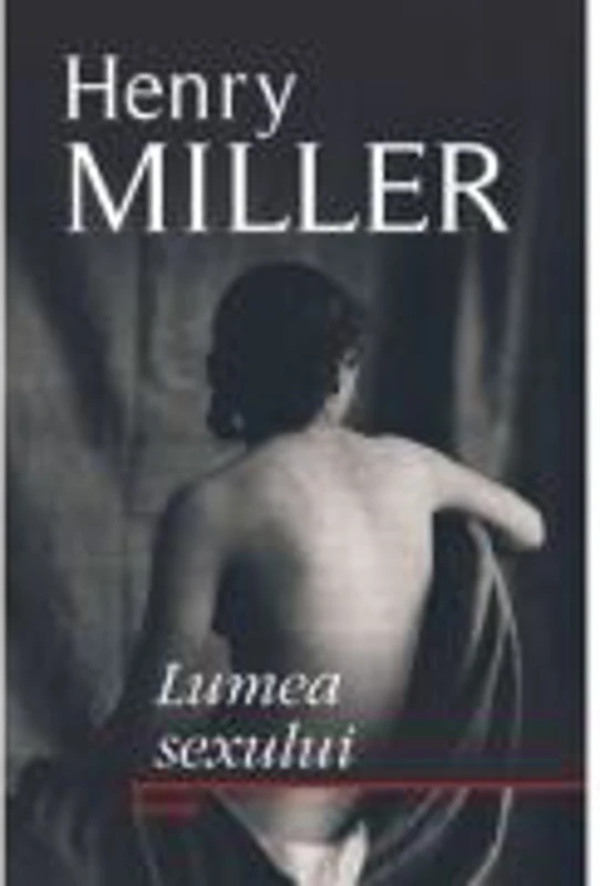 Lumea sexului - Henry Miller