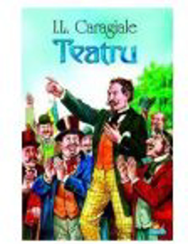 Teatru - I. L Caragiale