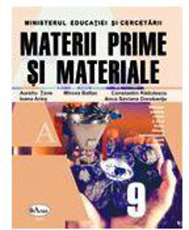 Materii prime si materiale. Manual pentru clasa a IX-a. Filiera tehnologica - Aurelia Tonea, Ioana Aries, Mircea Baltac, Constantin Radulescu, Anca Sa