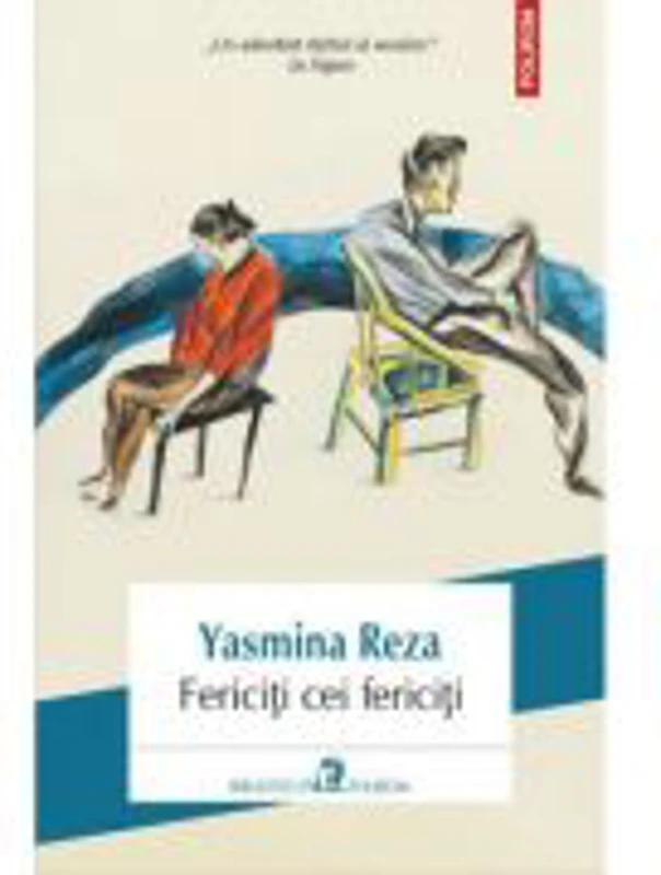 Fericiti cei fericiti - Yasmina Reza