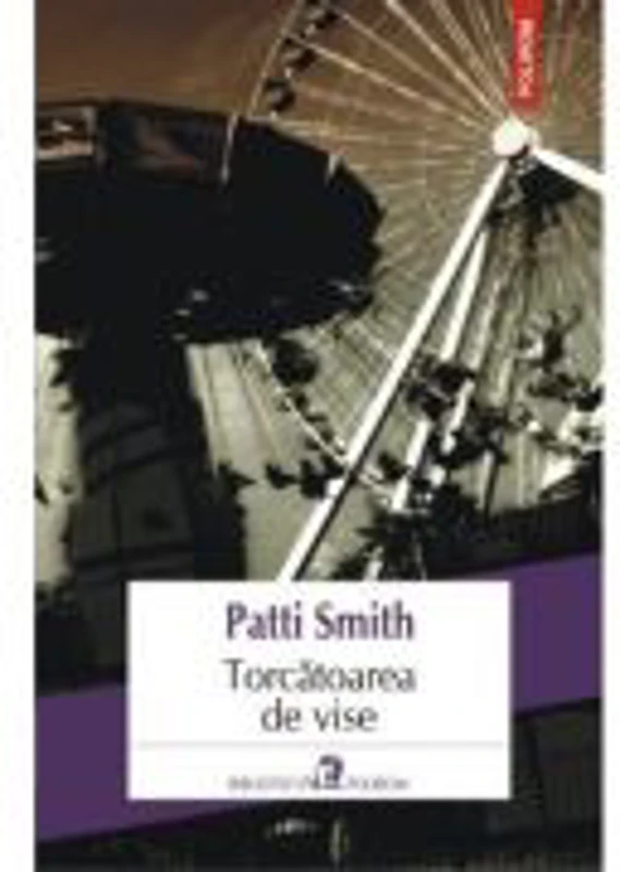 Torcatoarea de vise - Patti Smith