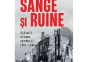 Sange si ruine. Ultimul razboi imperial 1931-1945 - Richard Overy