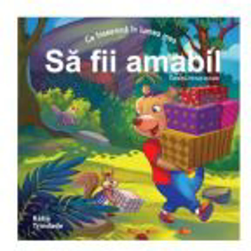 SA FII AMABIL. Colectia Virtuti Morale - Katie Trindade