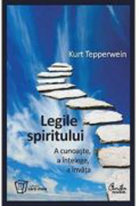 Legile spiritului - A cunoaste, a intelege, a invata - Kurt Tepperwein