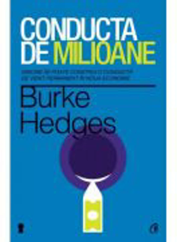 Conducta de milioane. - Burke Hedges