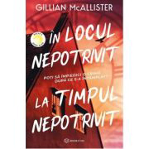 In locul nepotrivit, la timpul nepotrivit - Gillian McAllister