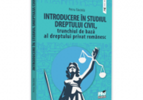 Introducere in studiul dreptului civil, trunchiul de baza al dreptului privat romanesc - Petru Tarchila