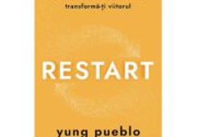 Restart. Elibereaza-te de povara trecutului, conecteaza-te cu prezentul si transforma-ti viitorul - Yung Pueblo