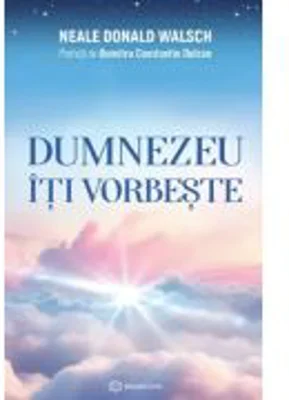Dumnezeu iti vorbeste - Neale Donald Walsch