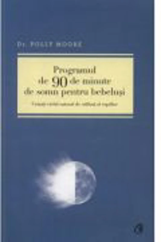 Programul de 90 de minute de somn pentru bebelusi - Polly Moore
