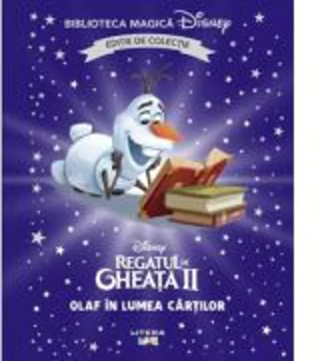 Regatul de gheata 2. Olaf in lumea cartilor. Volumul 66. Disney. Biblioteca magica, editie de colectie