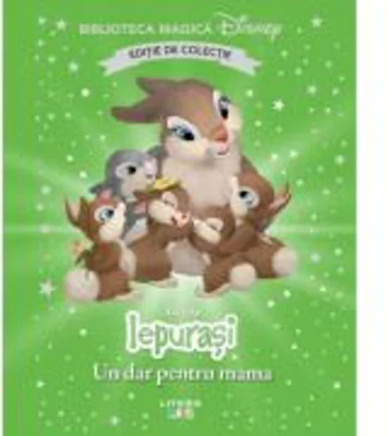Iepurasi. Un dar pentru mama. Volumul 67. Disney. Biblioteca magica, editie de colectie
