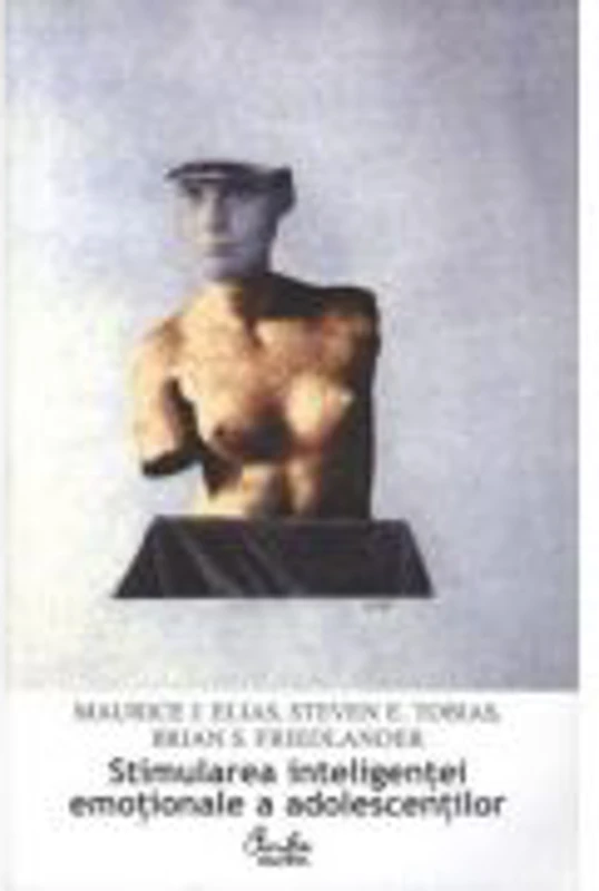 Stimularea inteligentei emotionale a adolescentilor - Maurice J. Elias
