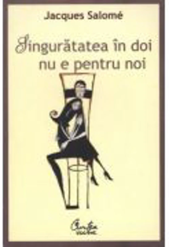 Singuratatea in doi nu e pentru noi - Jacques Salome