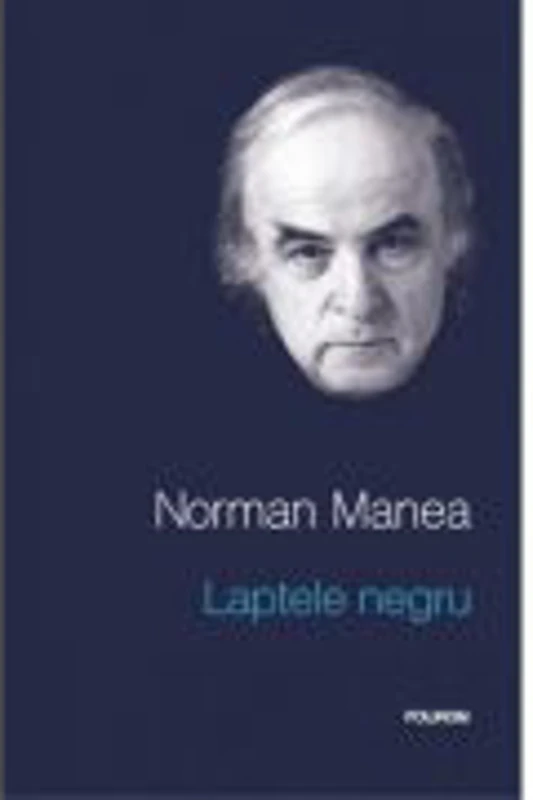 Laptele negru. Editia a II-a - Norman Manea