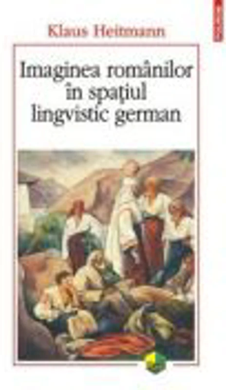 Imaginea romanilor in spatiul lingvistic german - Klaus Heitmann