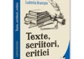 Texte, scriitori, critici - Ludmila Braniste