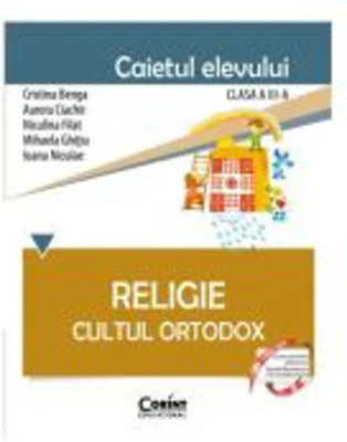 Religie. Cultul Ortodox. Caietul elevului pentru clasa a 3-a - Cristina Benga