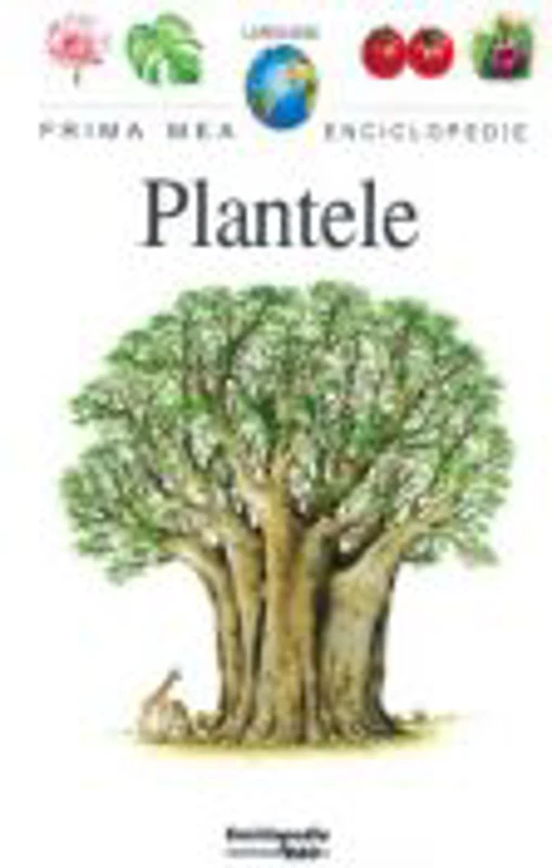 Prima mea enciclopedie. Plantele - Larousse