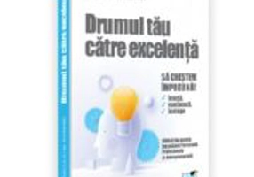 Drumul tau catre excelenta. Dezvoltare personala, profesionala si antreprenoriala pentru adolescenti - Neculai M Asiminei
