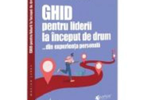 Ghid pentru liderii la inceput de drum …din experienta personala - Marian Serbu