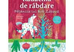 Radacina de rabdare. Pataniile lui Bob Zabava - Olina Ortiz