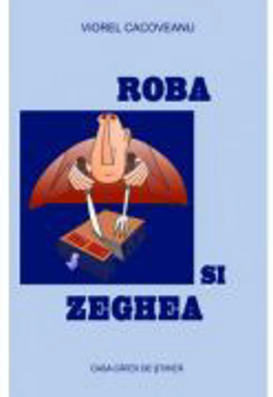 Roba si zeghea - Viorel Cacoveanu