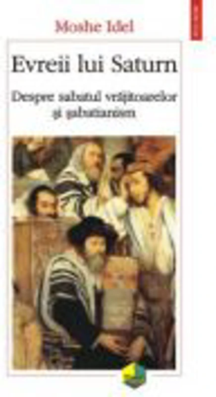 Evreii lui Saturn. Despre sabatul vrajitoarelor si sabatianism - Moshe Idel