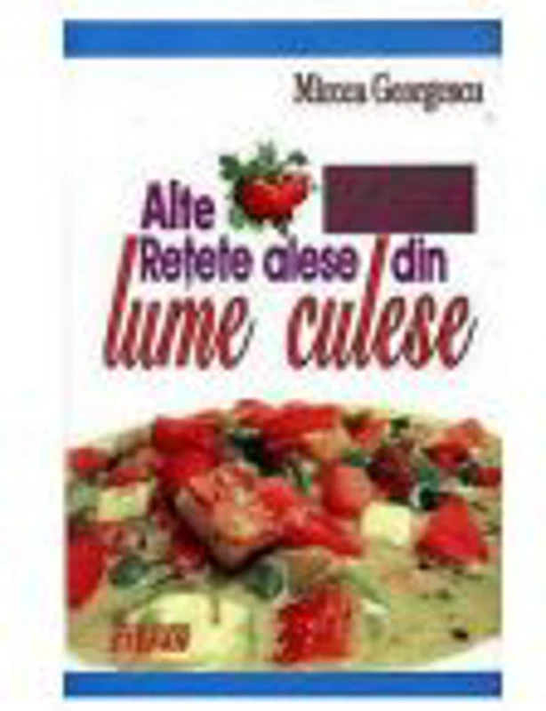 365+1 Alte retete alese din lume alese - Mircea Georgescu