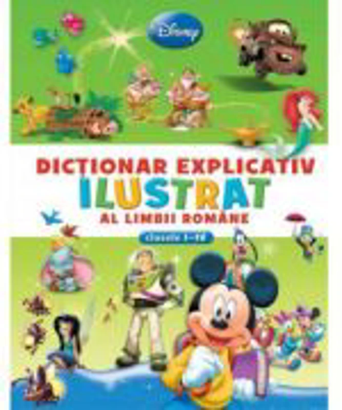 Dictionar explicativ ilustrat al limbii romane (clasele I-IV) - Disney