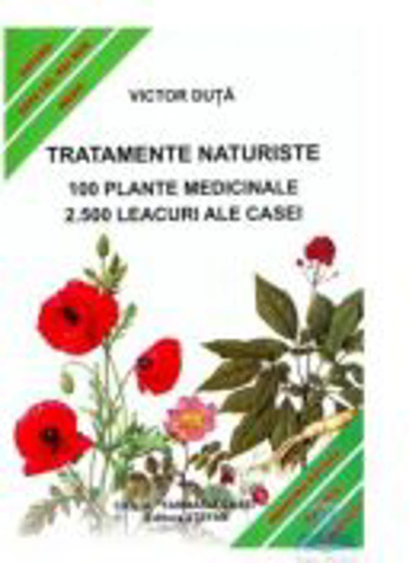 Tratamente naturiste. 100 Plante medicinale. 2. 500 Leacuri ale casei - Victor Duta